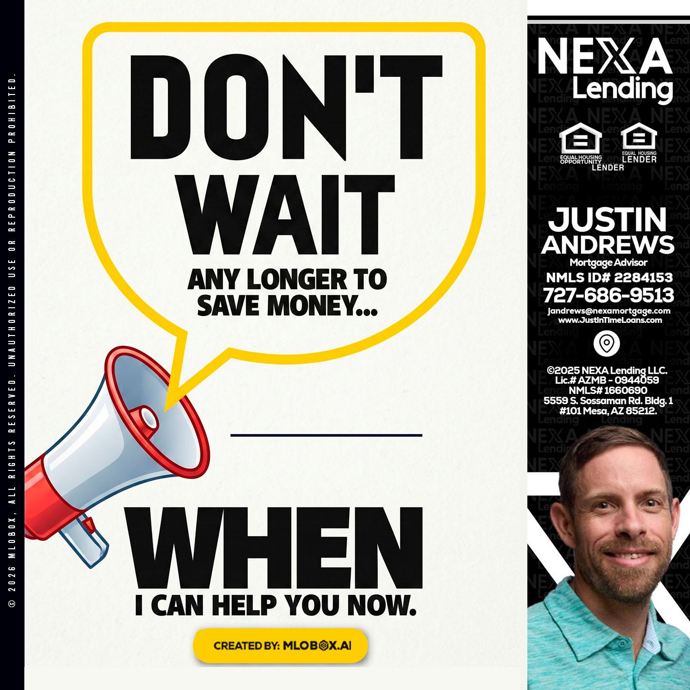 DONT WAIT - Justin Andrews -Mortgage Advisor
