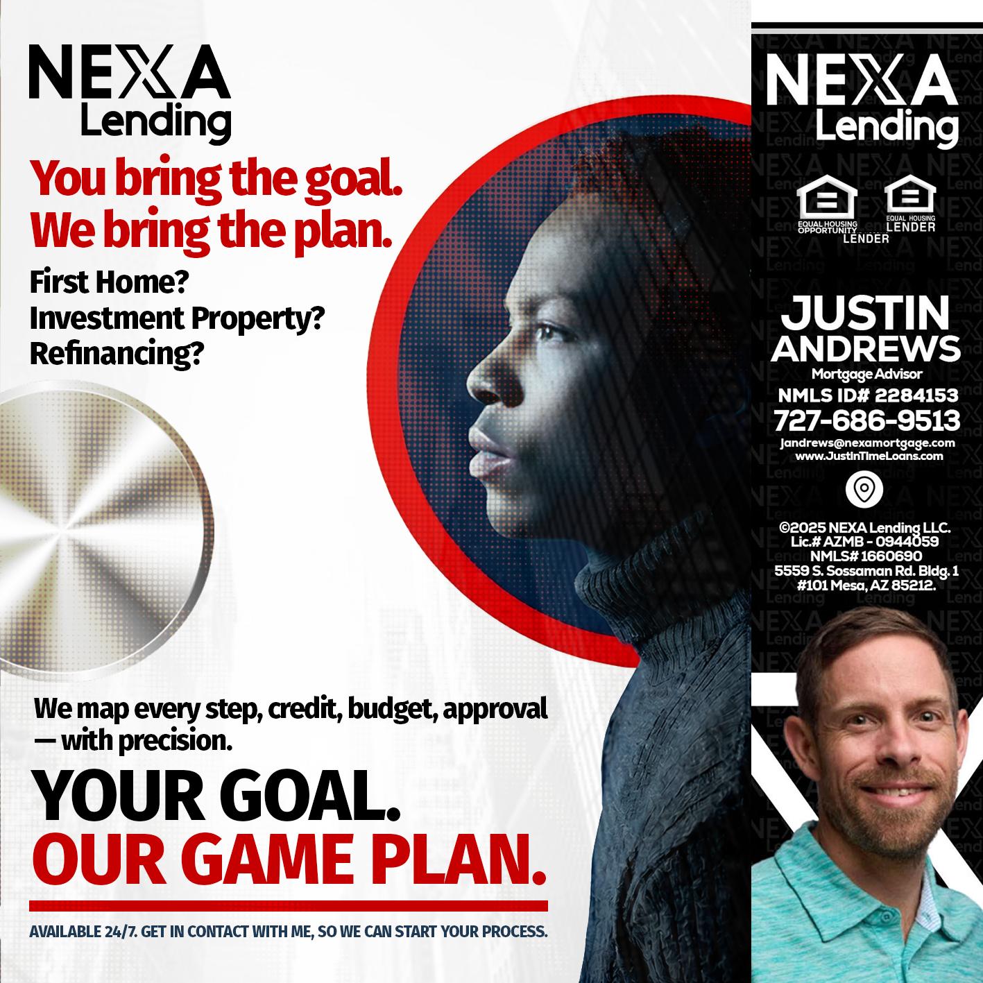 YOUR GOAL. OUR GAME PLAN. - Justin Andrews -Mortgage Advisor