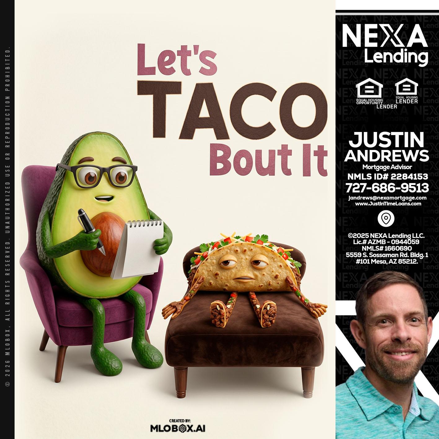 LETS TACO ABOUT IT - Justin Andrews -Mortgage Advisor